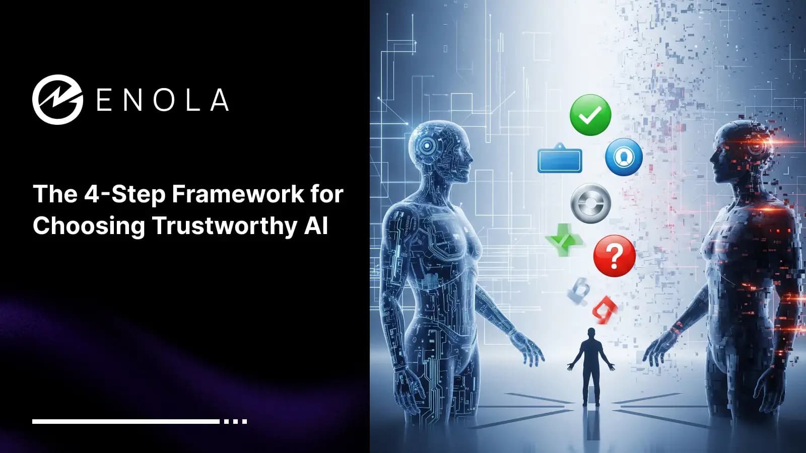 The 4-Step Framework for Choosing Trustworthy AI