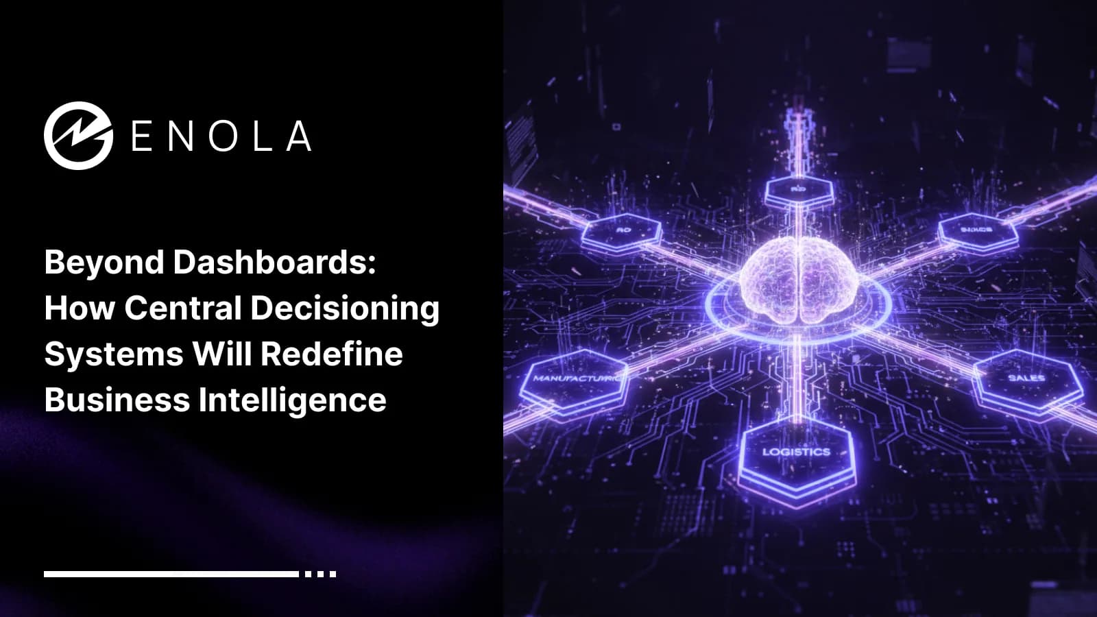 Beyond Dashboards: How Central Decisioning Systems Will Redefine Business Intelligence