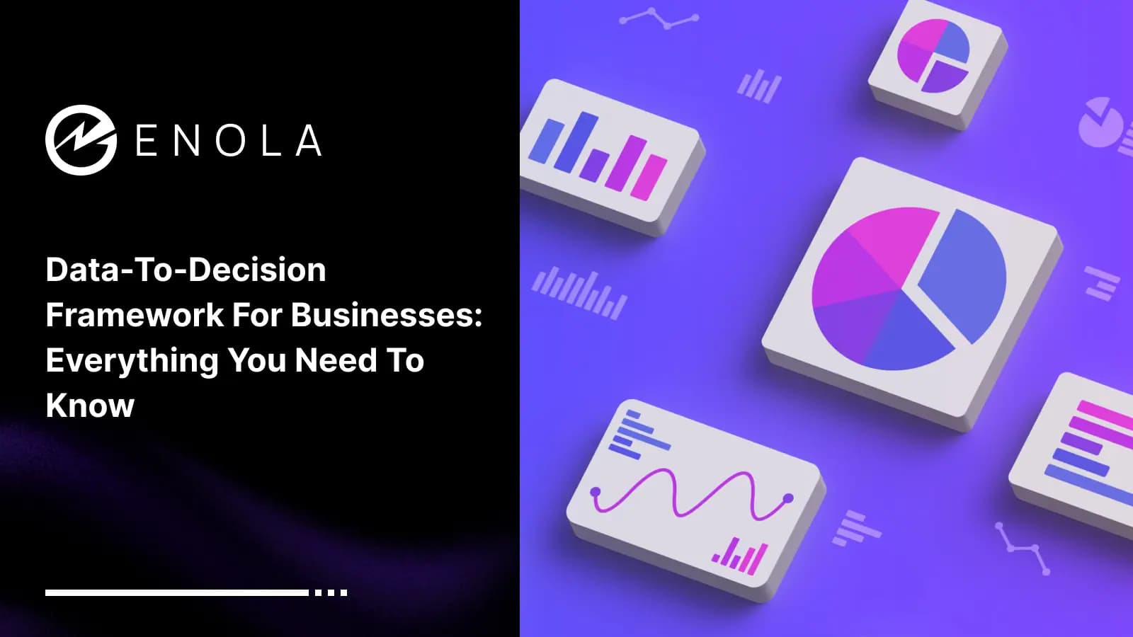 Data-to-Decision Framework for Businesses: Everything You Need to Know