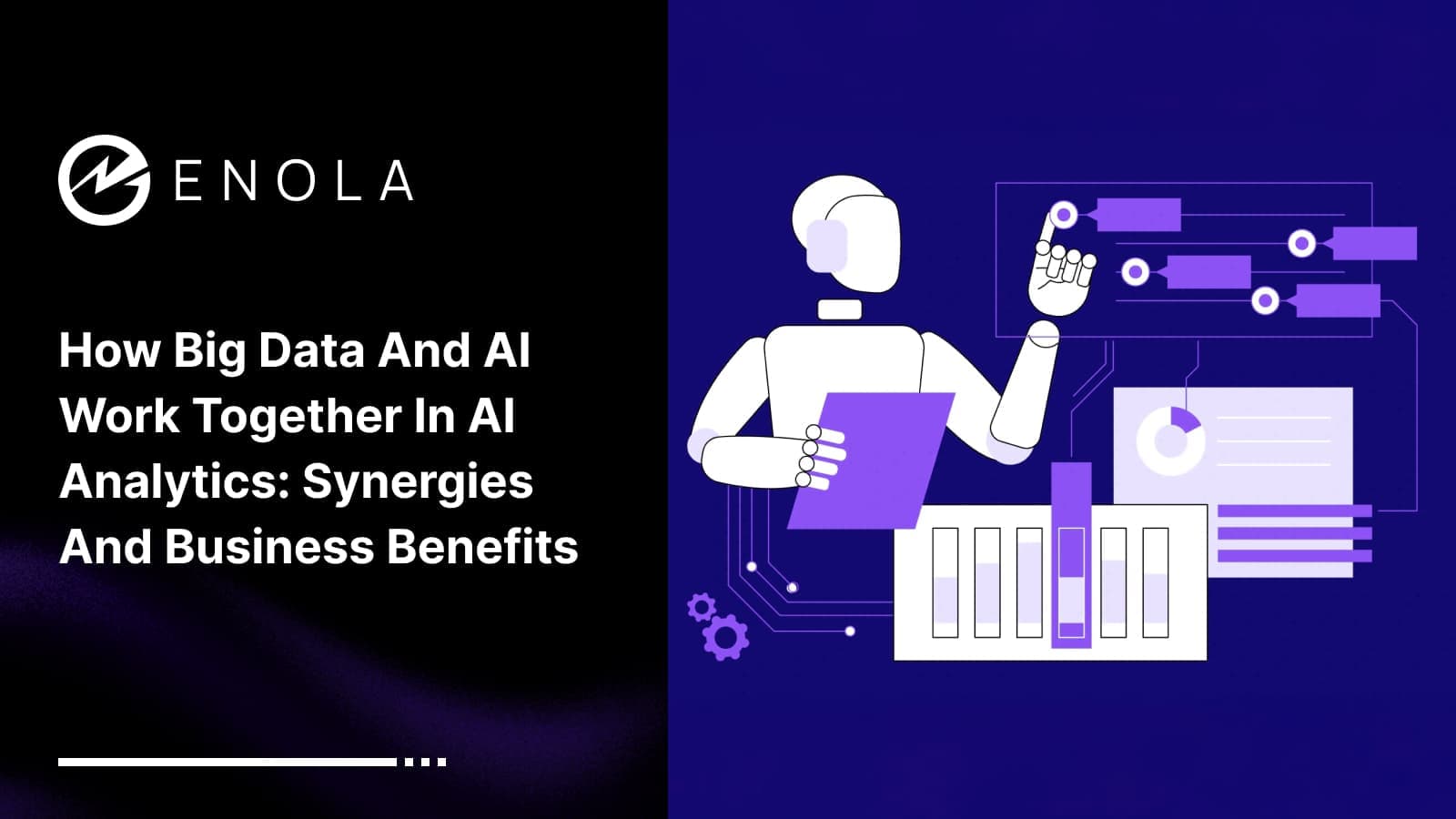 How Big Data and AI Work Together in AI Analytics: Synergies and Business Benefits