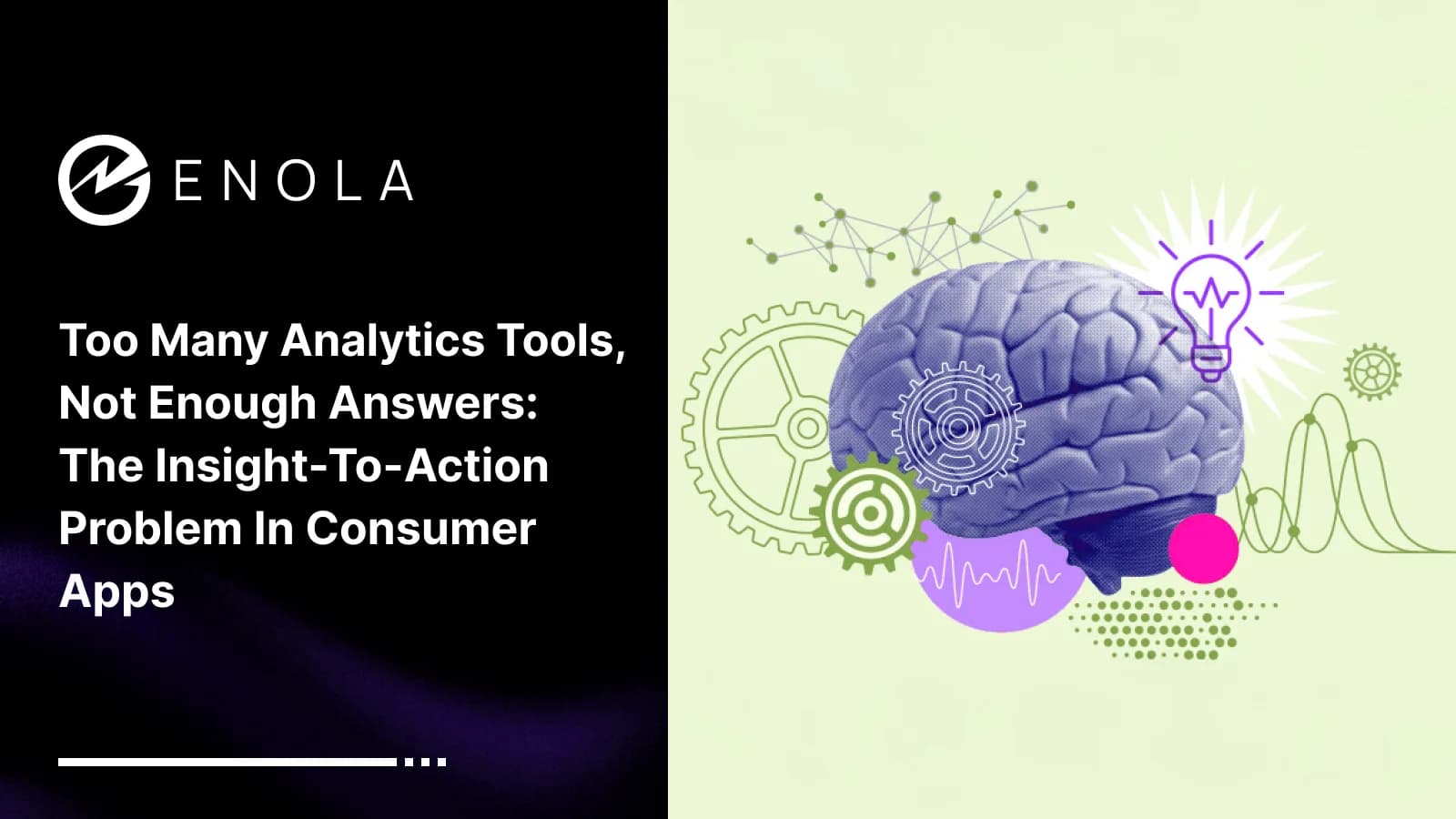Too Many Analytics Tools, Not Enough Answers: The Insight-to-Action Problem in Consumer Apps