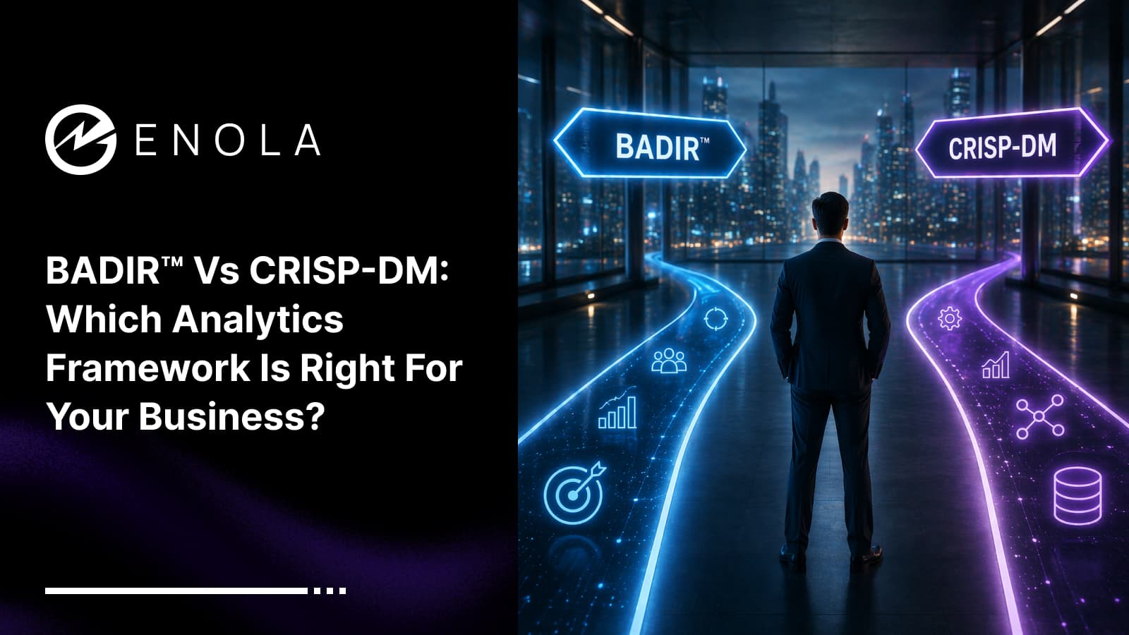 BADIR™ vs CRISP-DM: Which Analytics Framework Is Right for Your Business?
