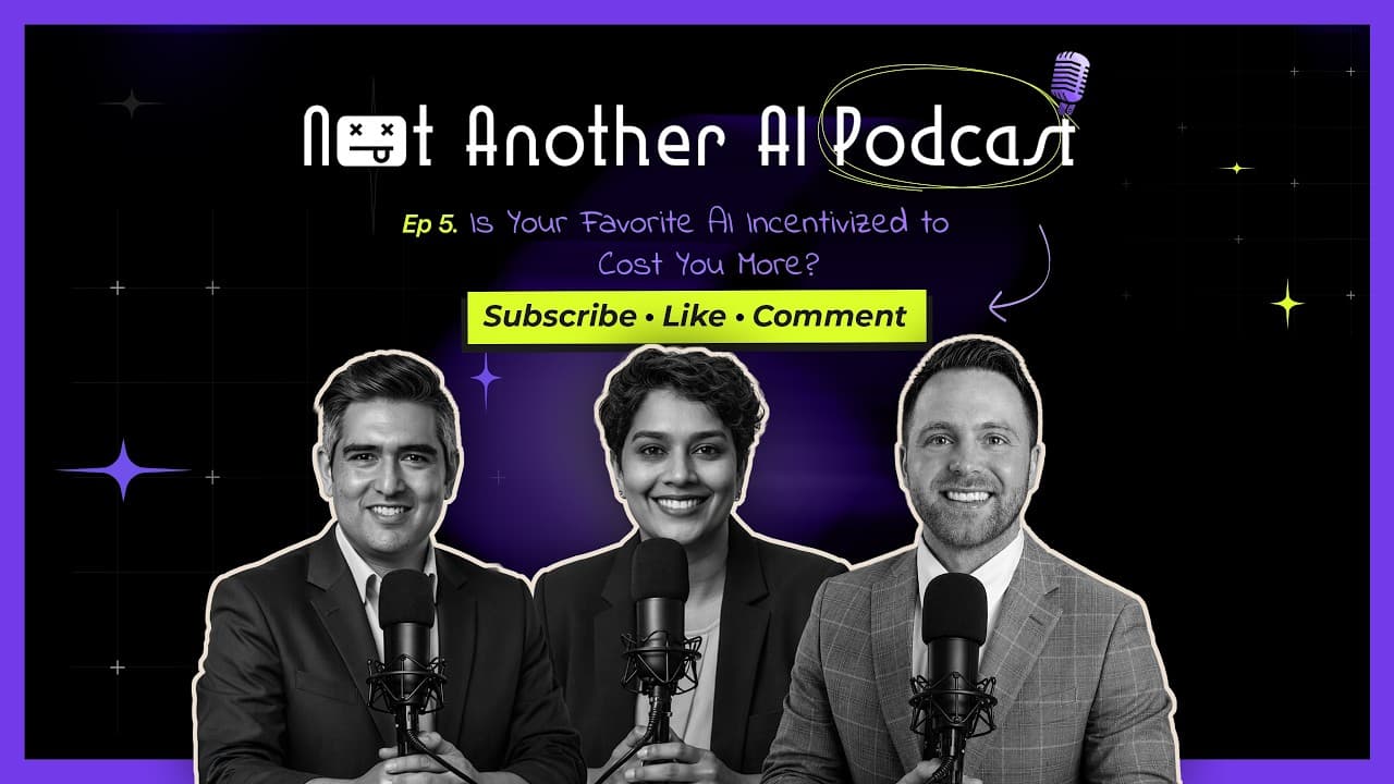 Not Another AI Podcast Ep. 05: Is Your Favorite AI Incentivized to Cost You More?