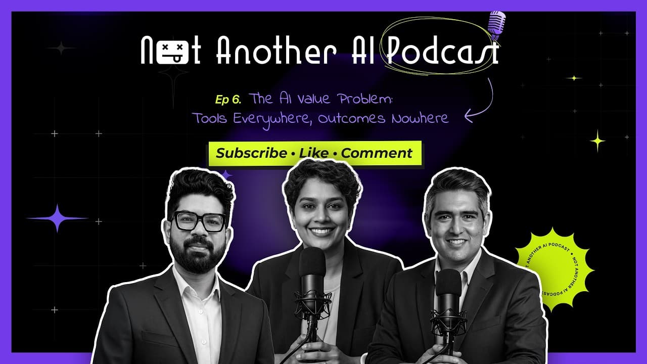 Not Another AI Podcast Ep. 06: The AI Value Problem: Tools Everywhere, Outcomes Nowhere