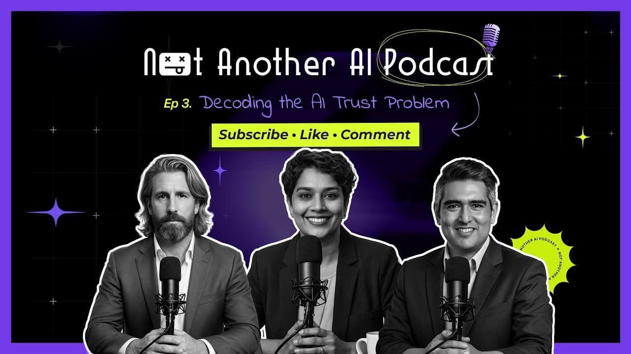 Not Another AI Podcast Ep. 03: Decoding the AI Trust Problem